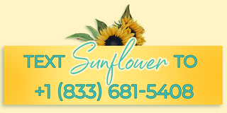 Text SUNFLOWER to +1(833)6815408